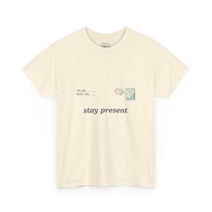 STAY PRESENT TEE